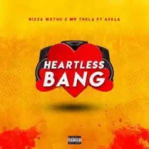 Ubiza Wethu - Heartless Bang Ft. Mr Thela & Avela